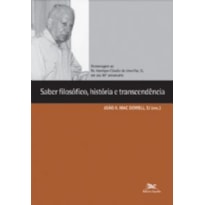 SABER FILOSÓFICO HISTÓRIA E TRANSCENDÊNCIA - HOMENAGEM AO PE HENRIQUE CLÁUDIO DE LIMA VAZ SJ EM SEU 80 ANIVERSÁRIO