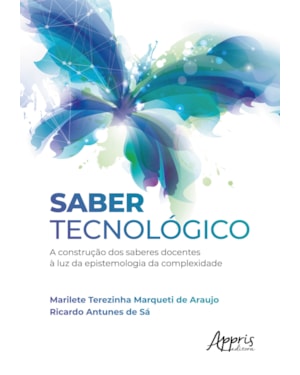 SABER TECNOLÓGICO: A CONSTRUÇÃO DOS SABERES DOCENTES À LUZ DA EPISTEMOLOGIA DA COMPLEXIDADE