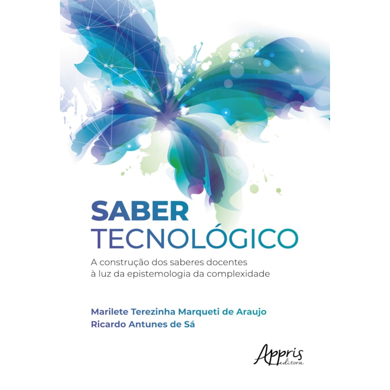 SABER TECNOLÓGICO: A CONSTRUÇÃO DOS SABERES DOCENTES À LUZ DA EPISTEMOLOGIA DA COMPLEXIDADE