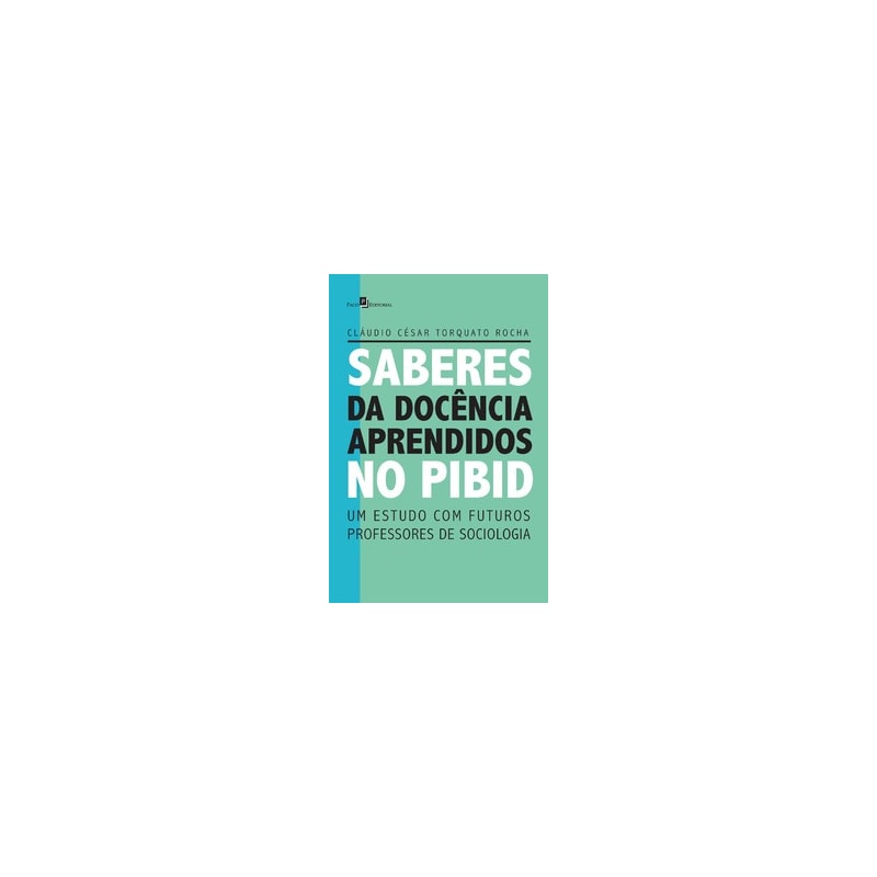 Saberes da docência aprendidos no PIBID: um estudo com futuros professores de sociologia