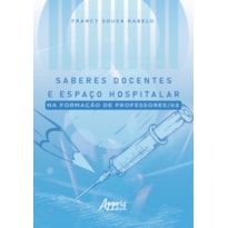 SABERES DOCENTES E ESPAÇO HOSPITALAR NA FORMAÇÃO DE PROFESSORES/AS