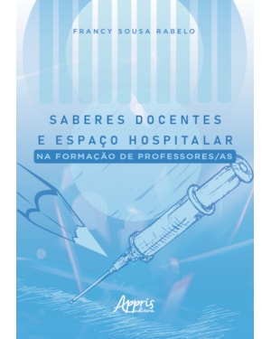 SABERES DOCENTES E ESPAÇO HOSPITALAR NA FORMAÇÃO DE PROFESSORES/AS