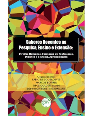 SABERES DOCENTES NA PESQUISA, ENSINO E EXTENSÃO: DIREITOS HUMANOS, FORMAÇÃO DE PROFESSORES, DIDÁTICA E O ENSINO/APRENDIZAGEM