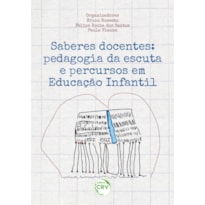 SABERES DOCENTES: PEDAGOGIA DA ESCUTA E PERCURSOS EM EDUCAÇÃO INFANTIL