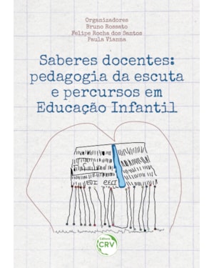 SABERES DOCENTES: PEDAGOGIA DA ESCUTA E PERCURSOS EM EDUCAÇÃO INFANTIL