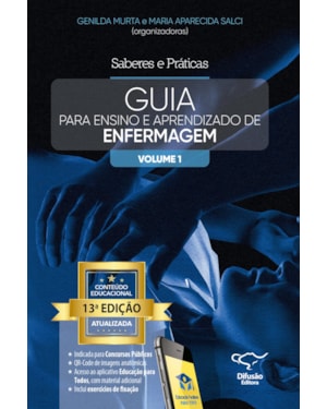 SABERES E PRÁTICAS - 13 EDIÇÃO - VOLUME 1: GUIA PARA ENSINO E APRENDIZADO DE ENFERMAGEM