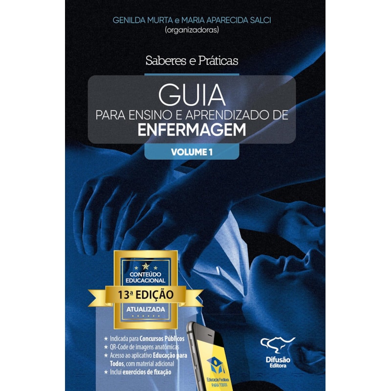 SABERES E PRÁTICAS - 13 EDIÇÃO - VOLUME 1: GUIA PARA ENSINO E APRENDIZADO DE ENFERMAGEM