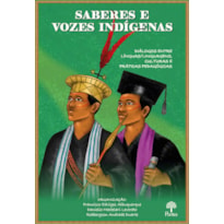 SABERES E VOZES INDÍGENAS: DIÁLOGOS ENTRE LÍNGUAS/LINGUAGENS, CULTURAS E PRÁTICAS PEDAGÓGICAS