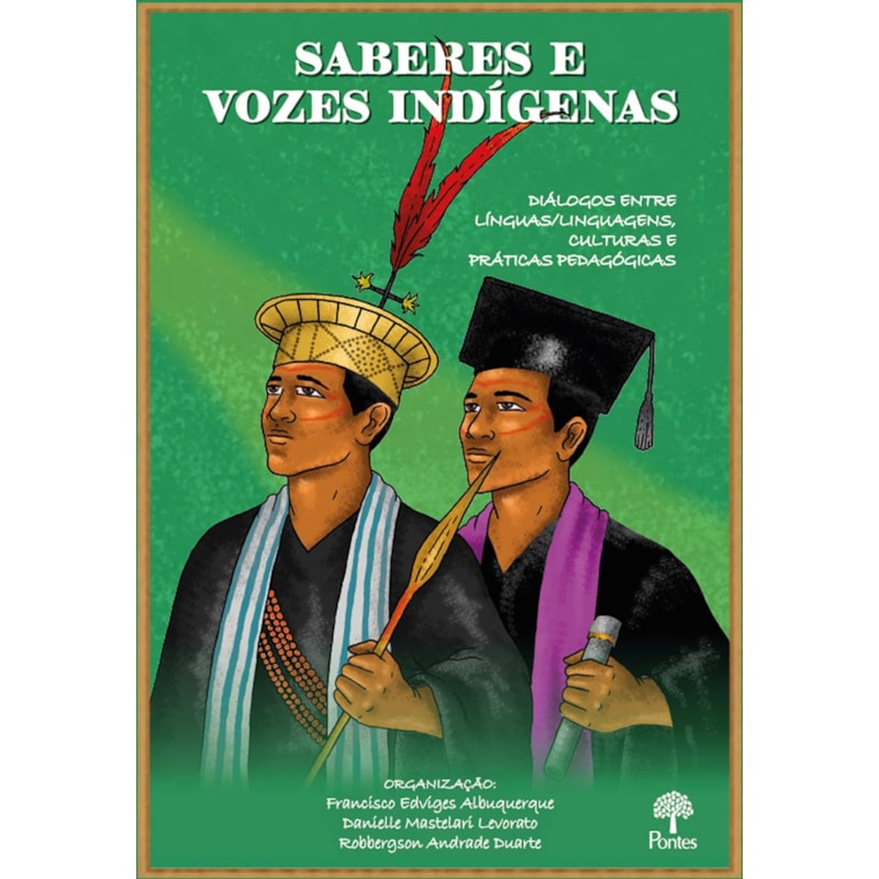 SABERES E VOZES INDÍGENAS: DIÁLOGOS ENTRE LÍNGUAS/LINGUAGENS, CULTURAS E PRÁTICAS PEDAGÓGICAS