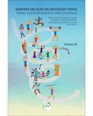 SABERES EM AÇÃO NA EDUCAÇÃO FÍSICA: TEMAS CONTEMPORÂNEOS PARA DOCÊNCIA VOLUME 35
