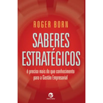 SABERES ESTRATÉGICOS - É PRECISO MAIS DO QUE CONHECIMENTO PARA A GESTÃO EMPRESARIAL