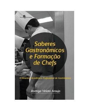 Saberes gastronômicos e formação de chefs: o itinerário acadêmico-profissional de gastrônomos