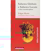 SABERES GLOBAIS E SABERES LOCAIS - O OLHAR TRANSDICIPLINAR -COL- IDEIAS SUS - 1