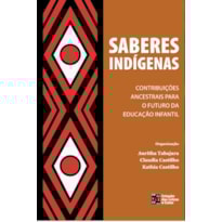 Saberes indígenas: Considerações ancestrais para o futuro da educação infantil.