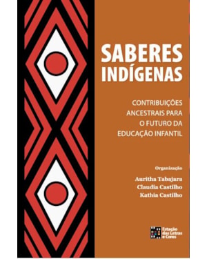 Saberes indígenas: Considerações ancestrais para o futuro da educação infantil.
