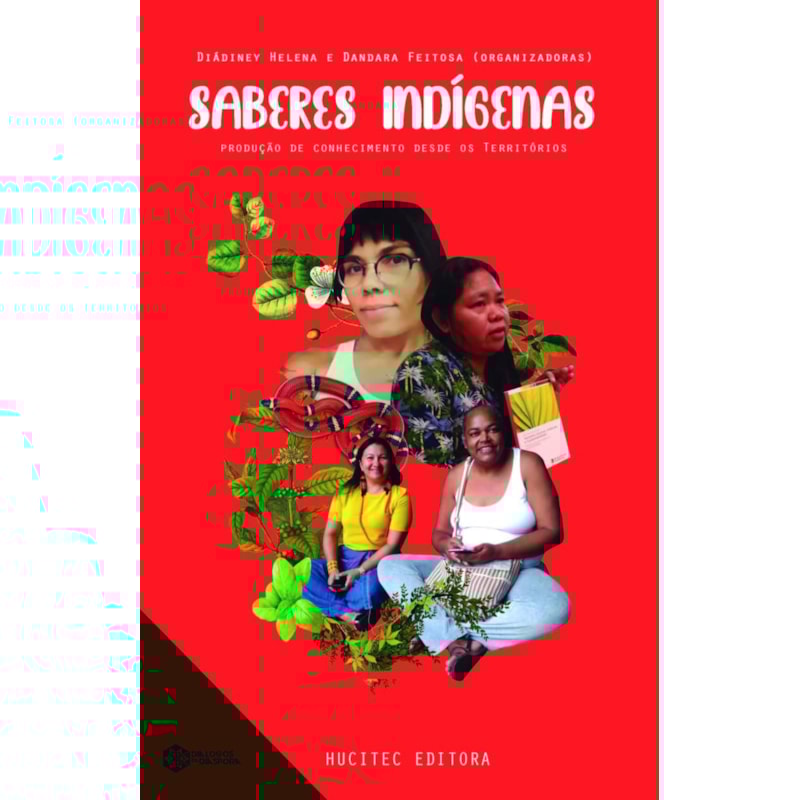 SABERES INDÍGENAS: PRODUÇÃO DE CONHECIMENTO DESDE OS TERRITÓRIOS