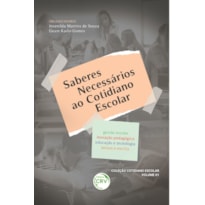 SABERES NECESSÁRIOS AO COTIDIANO ESCOLAR GESTÃO ESCOLAR INOVAÇÃO PEDAGÓGICA EDUCAÇÃO E TECNOLOGIA LEITURA E ESCRITA COLEÇÃO COTIDIANO ESCOLAR; VOLUME 1