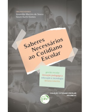 SABERES NECESSÁRIOS AO COTIDIANO ESCOLAR GESTÃO ESCOLAR INOVAÇÃO PEDAGÓGICA EDUCAÇÃO E TECNOLOGIA LEITURA E ESCRITA COLEÇÃO COTIDIANO ESCOLAR; VOLUME 1