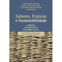 SABERES, PRÁTICAS E SUSTENTABILIDADE: INDÍGENAS AFRO-BRASILEIRAS TECNOLOGIAS SOCIAIS