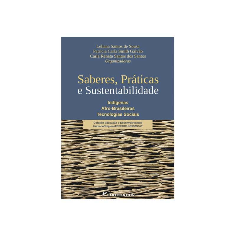 SABERES, PRÁTICAS E SUSTENTABILIDADE: INDÍGENAS AFRO-BRASILEIRAS TECNOLOGIAS SOCIAIS