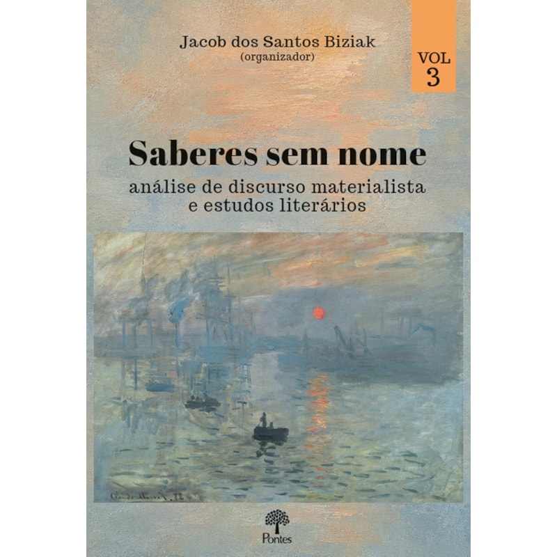 SABERES SEM NOME: ANÁLISE DE DISCURSO MATERIALISTA E ESTUDOS LITERÁRIOS - VOLUME 3