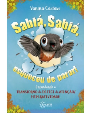 Sabiá, sabiá, esqueceu de parar! entendendo o transtorno de déficit de atenção/hiperatividade