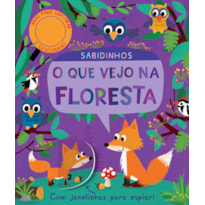SABIDINHOS : O QUE VEJO NA FLORESTA