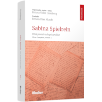 Sabina Spielrein: uma pioneira da psicanálise : obras completas