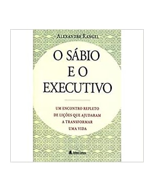 SABIO E O EXECUTIVO, O - UM ECNONTRO REPLETO DE LICOES QUE AJUDARAM A TRANS - 1
