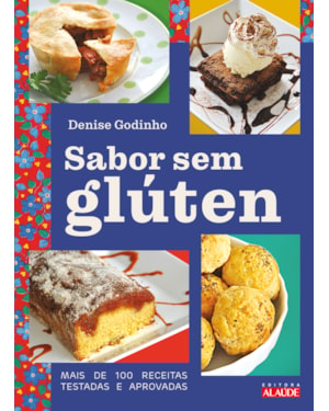 Sabor sem glúten: mais de 100 receitas testadas e aprovadas