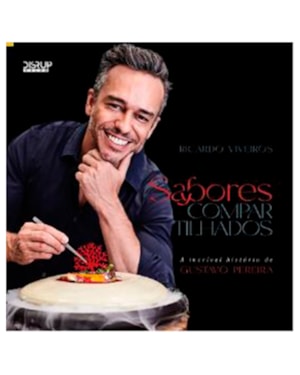 SABORES COMPARTILHADOS: A INCRÍVEL HISTÓRIA DE GUSTAVO PEREIRA