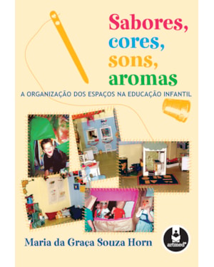 SABORES, CORES, SONS, AROMAS: A ORGANIZAÇÃO DOS ESPAÇOS NA EDUCAÇÃO INFANTIL