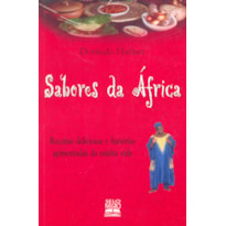 SABORES DA ÁFRICA: RECEITAS DELICIOSAS E HISTÓRIAS APIMENTADAS DA MINHA VIDA 