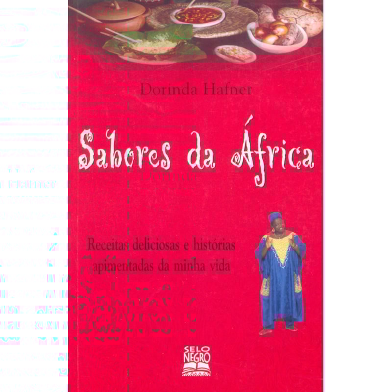 SABORES DA ÁFRICA: RECEITAS DELICIOSAS E HISTÓRIAS APIMENTADAS DA MINHA VIDA 
