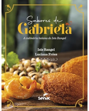 SABORES DE GABRIELA: A CULINÁRIA BAIANA DE ISIS RANGEL