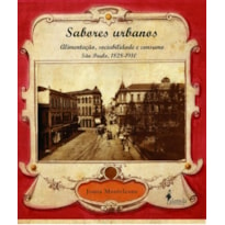 Sabores urbanos: alimentação, sociabilidade e consumo - São Paulo, 1828-1910