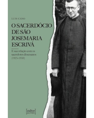SACERDÓCIO DE SÃO JOSEMARIA ESCRIVÁ, O