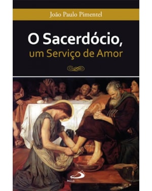 SACERDOCIO, O - UM SERVICO DE AMOR