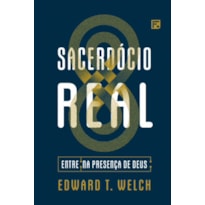 SACERDÓCIO REAL: ENTRE NA PRESENÇA DE DEUS