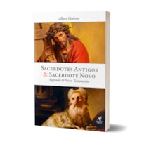 Sacerdotes antigos e sacerdote novo: Segundo o novo testamento