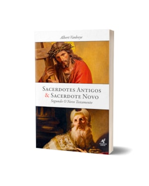 Sacerdotes antigos e sacerdote novo: Segundo o novo testamento