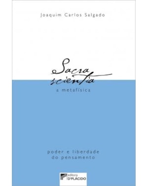 SACRA SCIENTIA - A METAFÍSICA - PODER E LIBERDADE DO PENSAMENTO