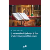 Sacramentalidade da Palavra de Deus: Uma Aproximação entre a Mistagogia de Ambrósio de Milão e a Constituição Sacrosanctum Concilium
