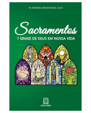 SACRAMENTOS - 7 SINAIS DE DEUS EM NOSSA VIDA