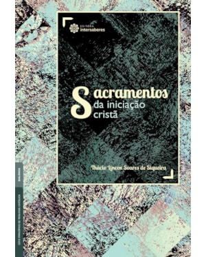 SACRAMENTOS DA INICIAÇÃO CRISTÃ