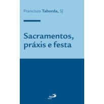 Sacramentos, práxis e festa