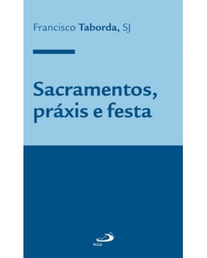 Sacramentos, práxis e festa