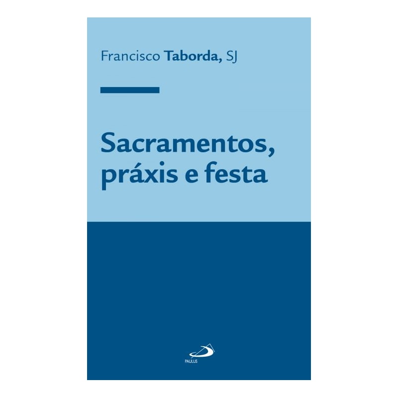 Sacramentos, práxis e festa
