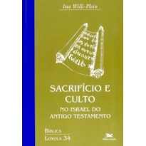 SACRIFÍCIO E CULTO NO ISRAEL DO ANTIGO TESTAMENTO