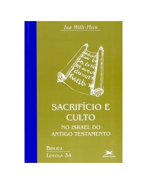 SACRIFÍCIO E CULTO NO ISRAEL DO ANTIGO TESTAMENTO